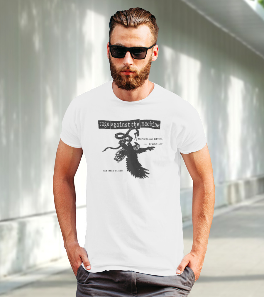 Rage Against The Machine Brothers And Sisters Our Democracy Has Been Hijacked T-Shirt