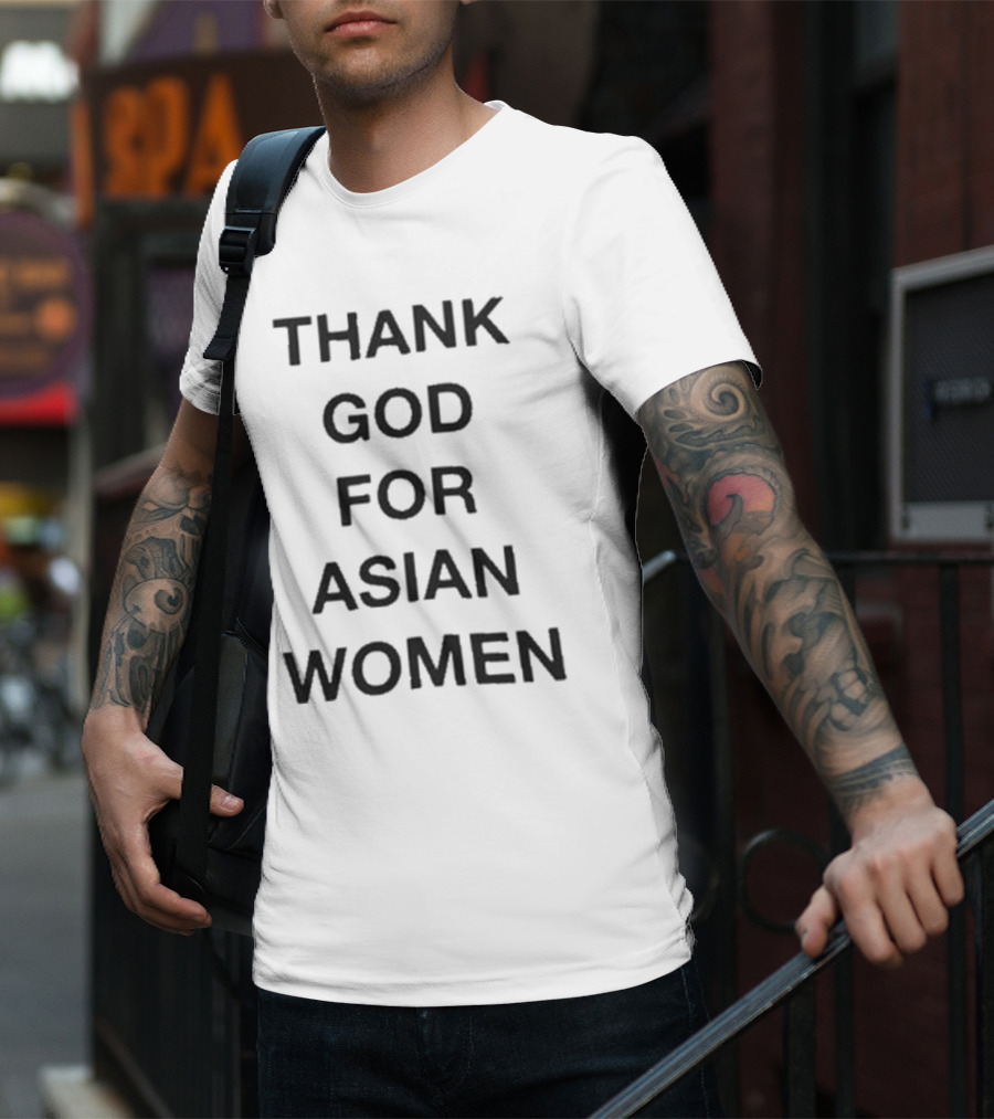 Thank God For Asian Women T-Shirt