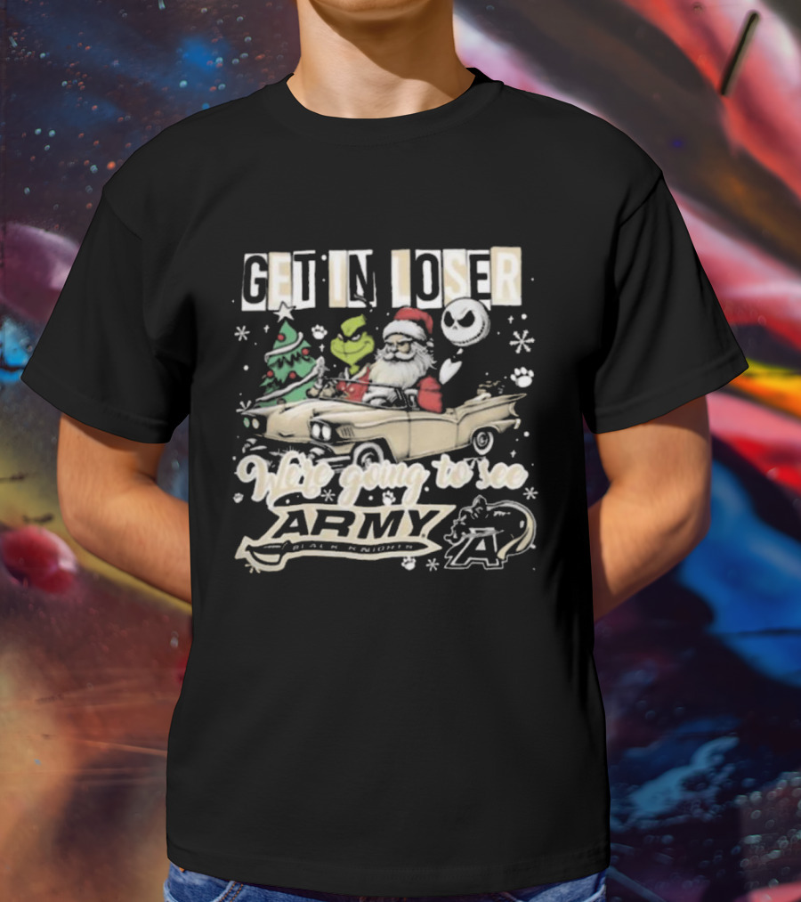 Get In Loser We're Going To See Army Black Knights Grinch Santa Jack Skellington Christmas T-Shirt