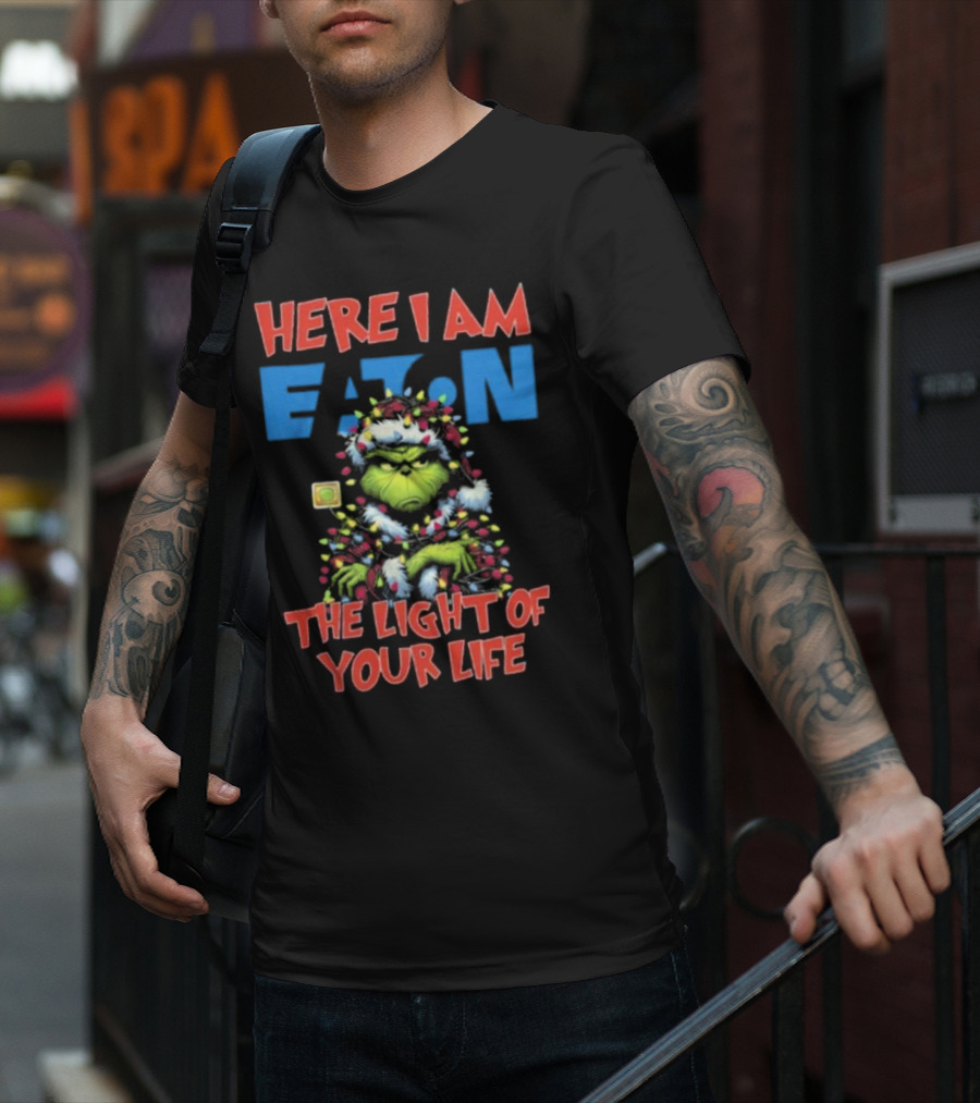 Here I Am Eaton The Light Of Your Life Grinch Christmas T-Shirt
