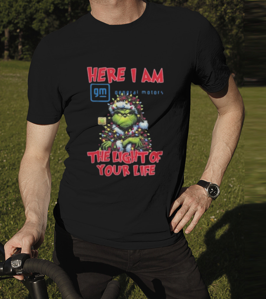 Here I Am GM General Motors Grinch The Light Of Your Life Christmas Light T-Shirt