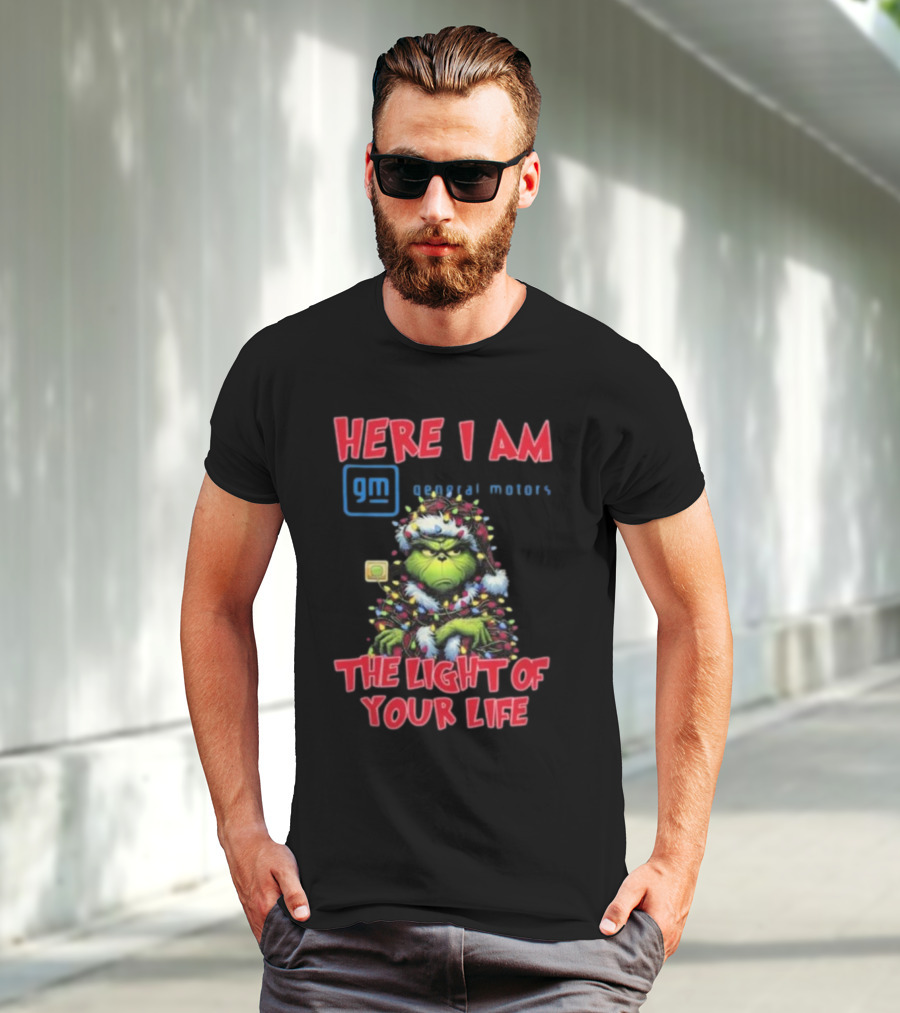 Here I Am GM General Motors Grinch The Light Of Your Life Christmas Light T-Shirt