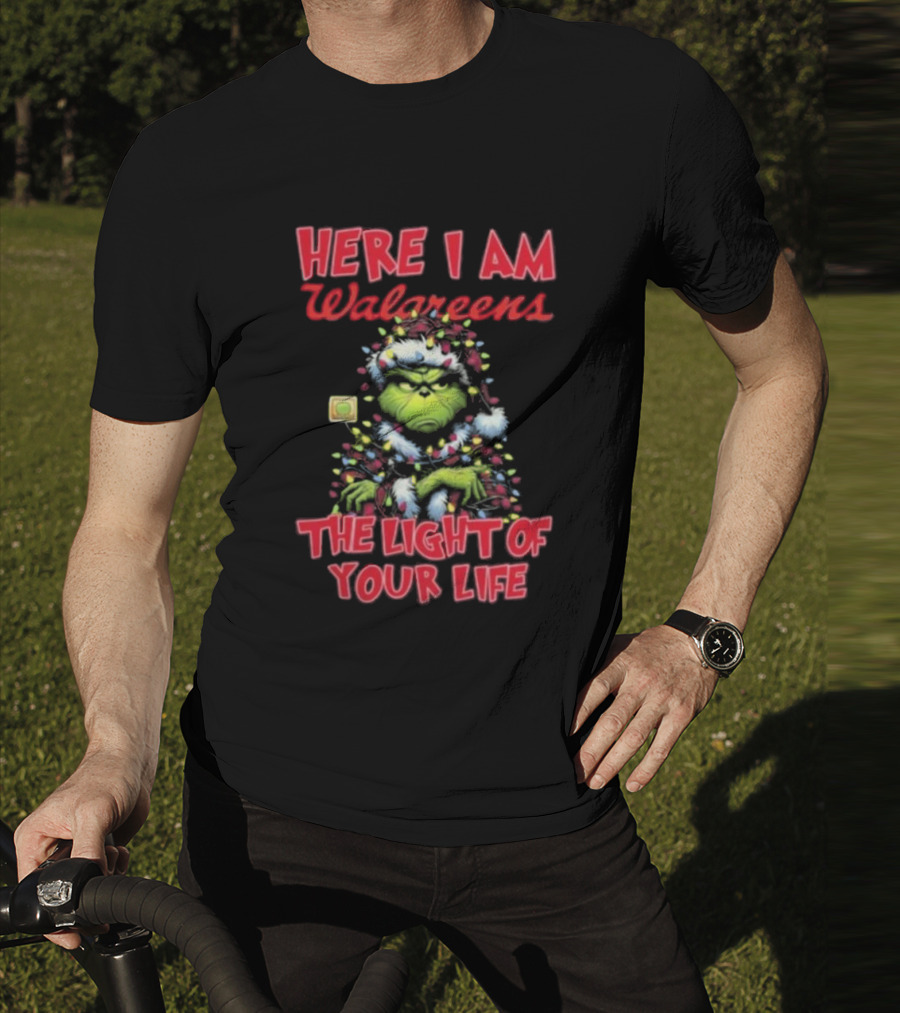 Here I Am Walgreens The Light Of Your Life Santa Grinch Christmas Light T-Shirt