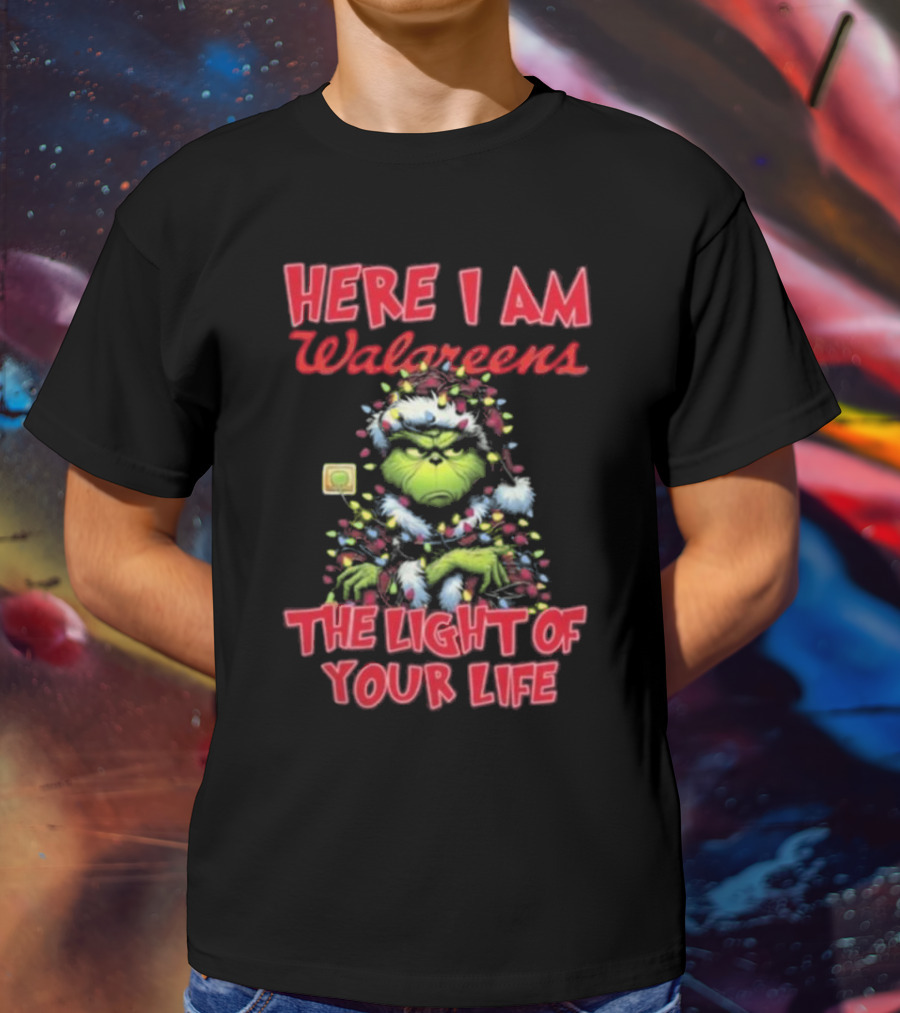Here I Am Walgreens The Light Of Your Life Santa Grinch Christmas Light T-Shirt