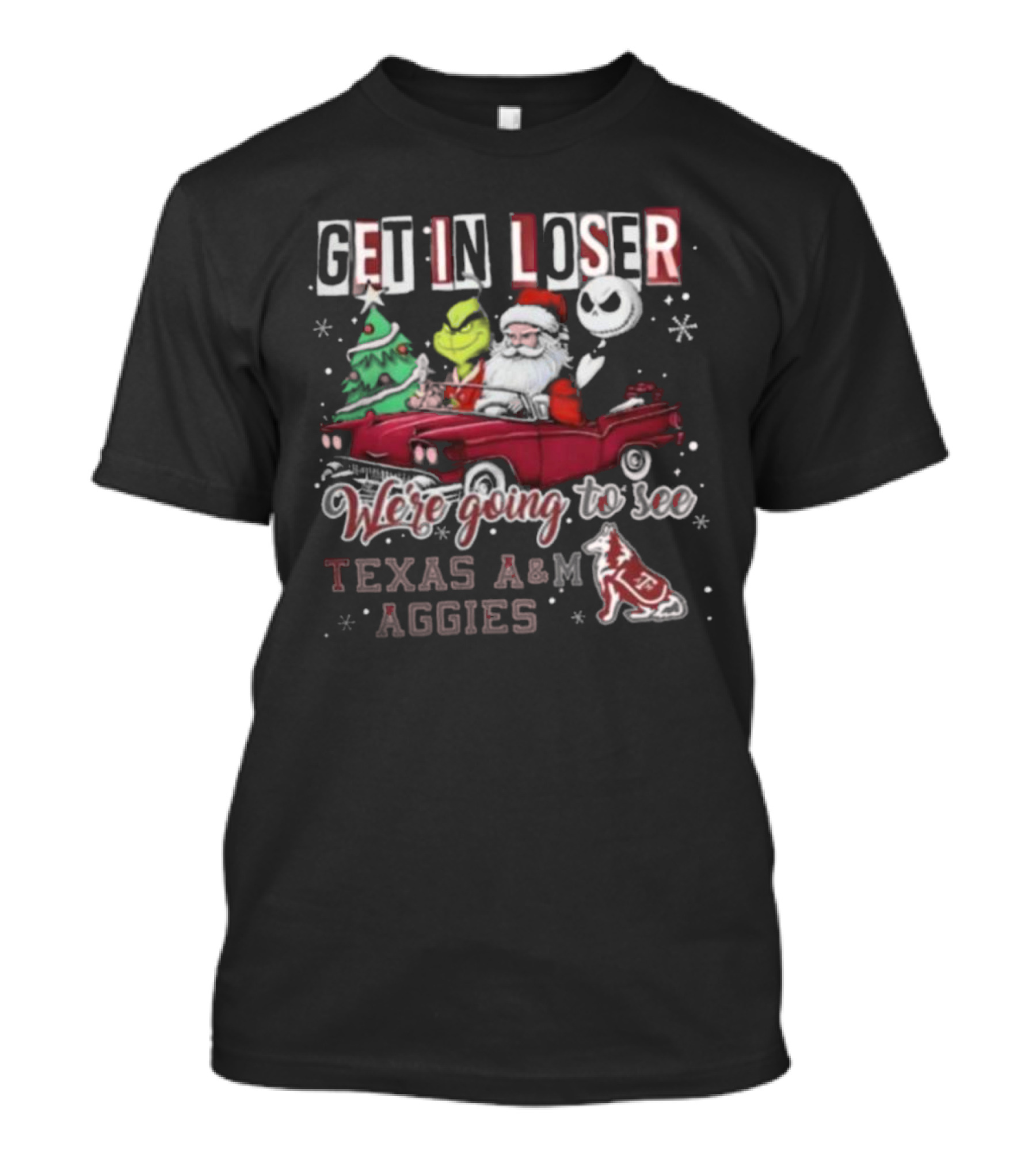 Get In Loser Santa Grinch Jack Skellington Driving Car Going To See Texas A&M Aggies Christmas T-Shirt