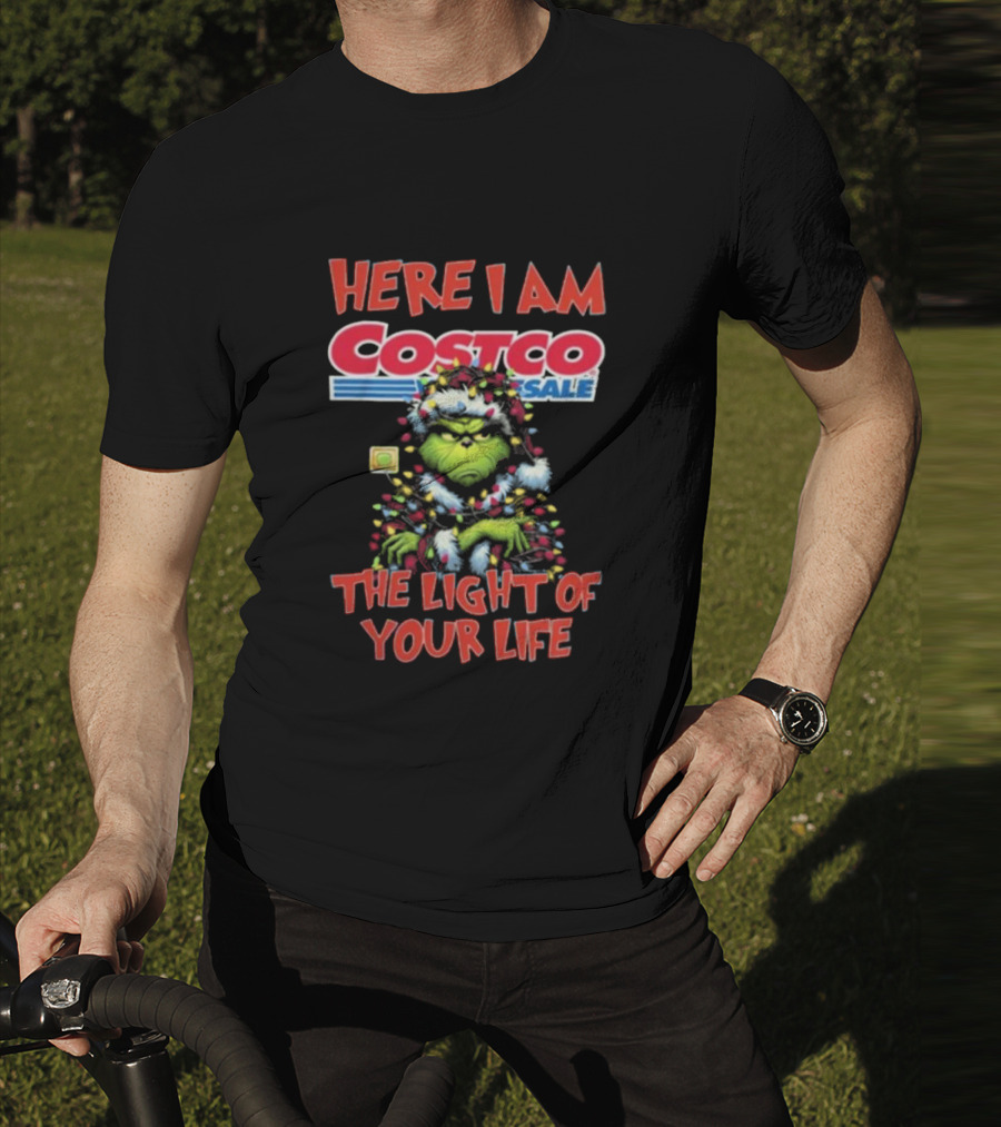 Here I Am Grinch Costco The Light Of Your Life Christmas Light T-Shirt