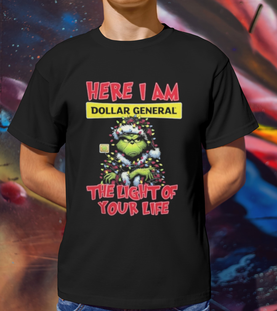 Here I Am Dollar General Grinch The Light Of Your Life Christmas T-Shirt