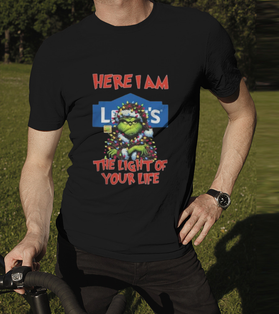 Here I Am Lowe's The Light Of Your Life Grinch Christmas Lights T-Shirt