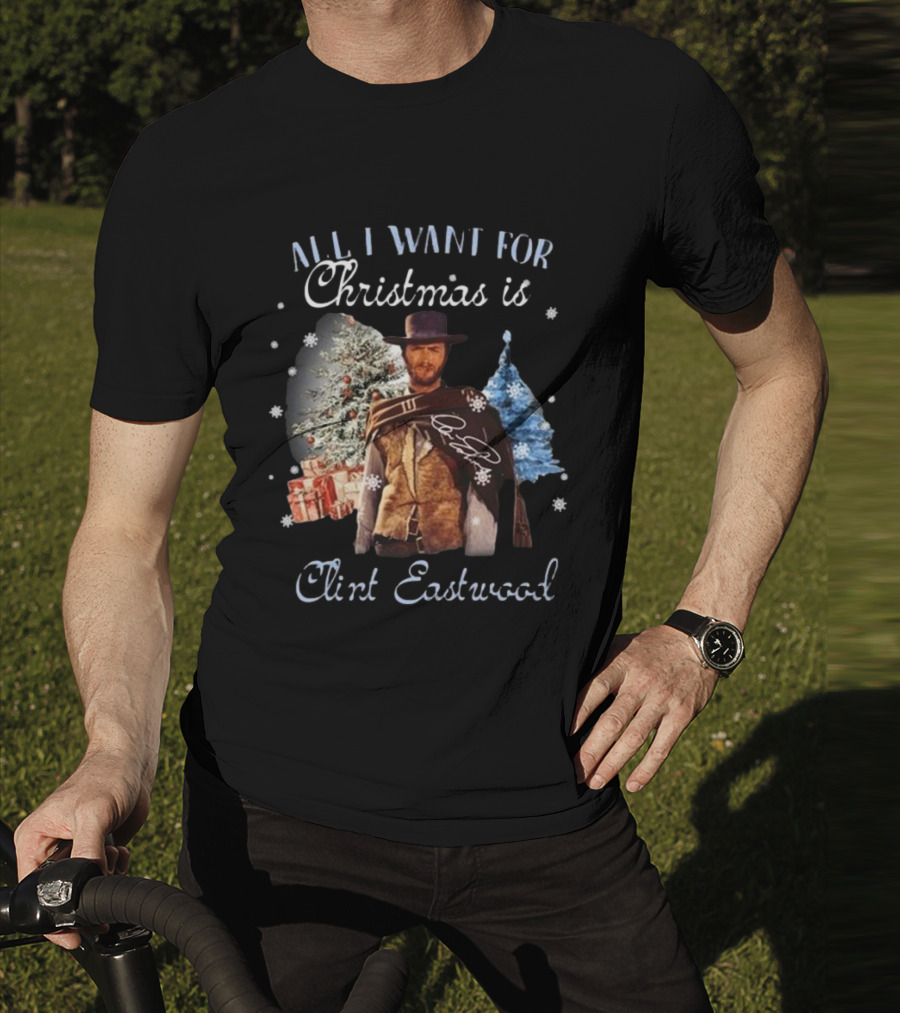 All I Want For Christmas Is Clint Eastwood With Signature And Festive Background T-Shirt