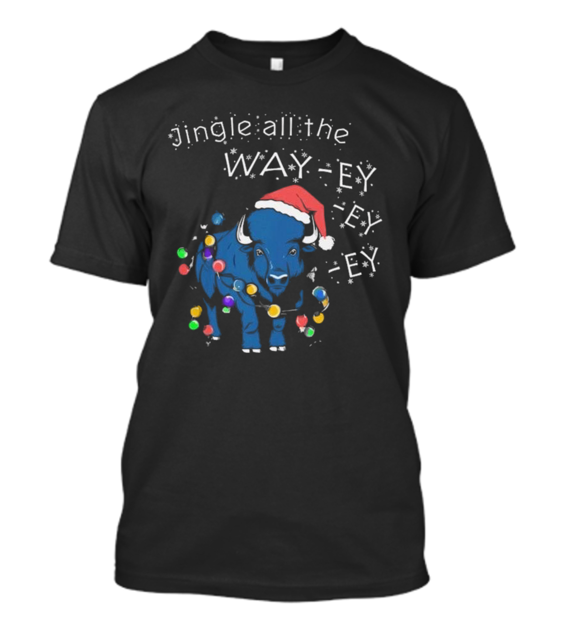 Buffalo Bills Christmas Jingle All The Way-ey-ey-ey Holiday T-Shirt