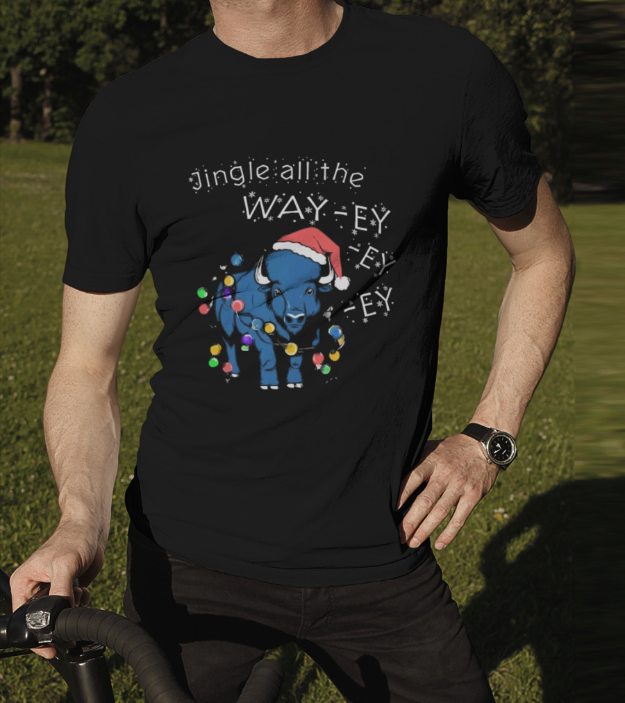 Buffalo Bills Christmas Jingle All The Way-ey-ey-ey Holiday T-Shirt