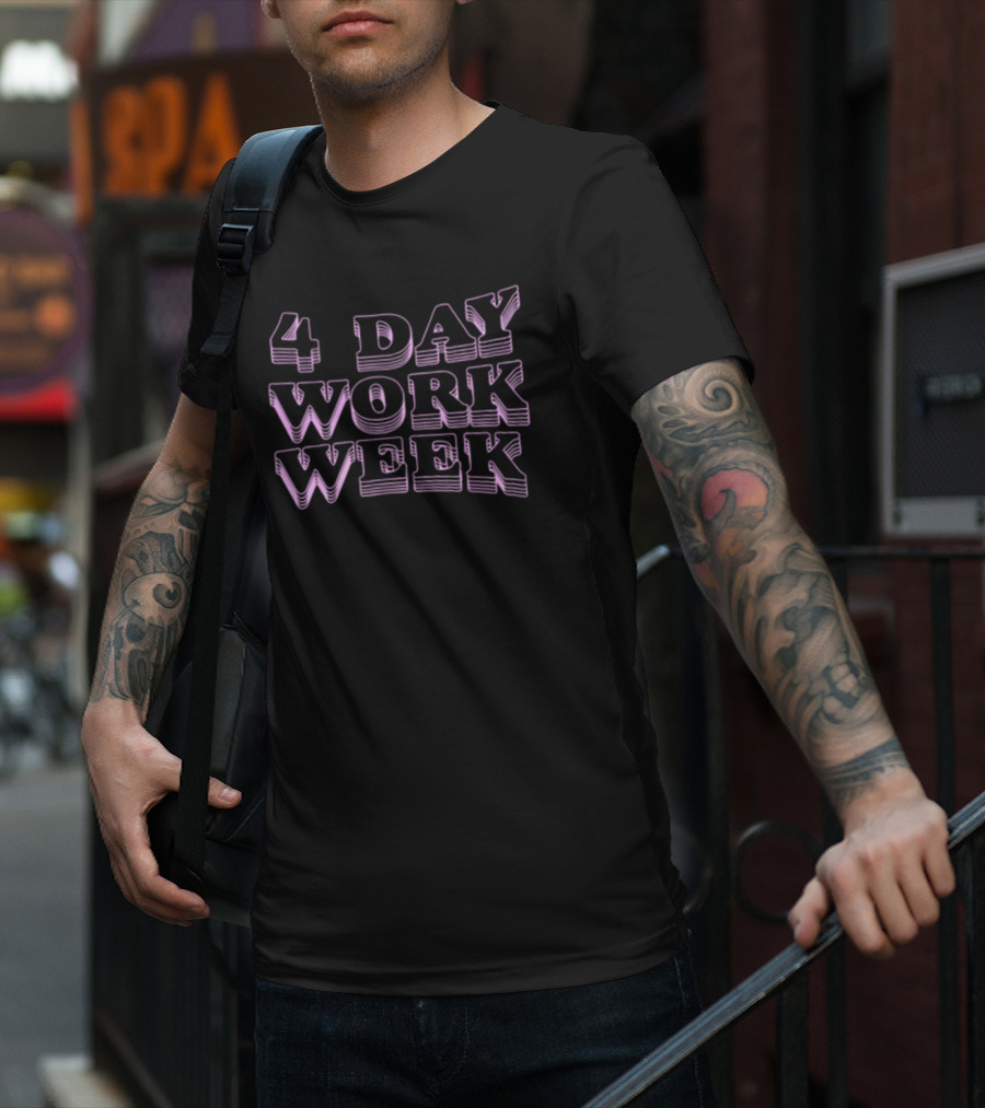 4 Day Work Week T-Shirt