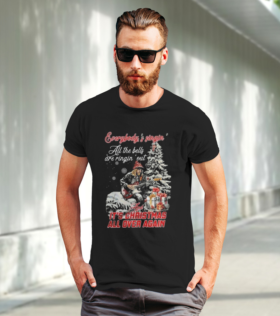 Everybody's Singin' All The Bells Are Ringin' Out It's Christmas All Over Again Tom Petty T-Shirt
