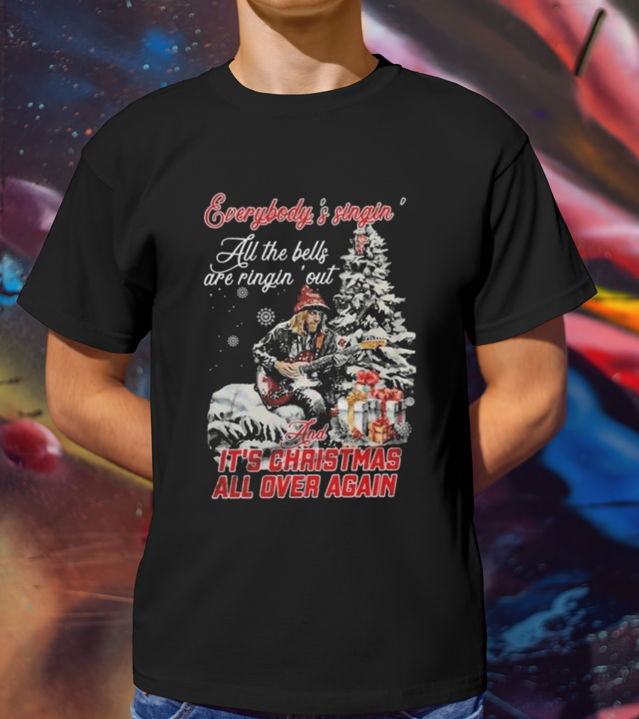 Everybody's Singin' All The Bells Are Ringin' Out It's Christmas All Over Again Tom Petty T-Shirt