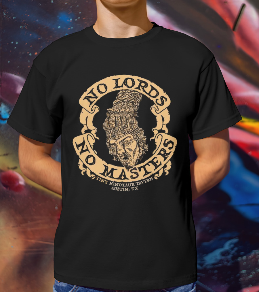 No Lords No Masters Tiny Minotaur Tavern Austin TX T-Shirt