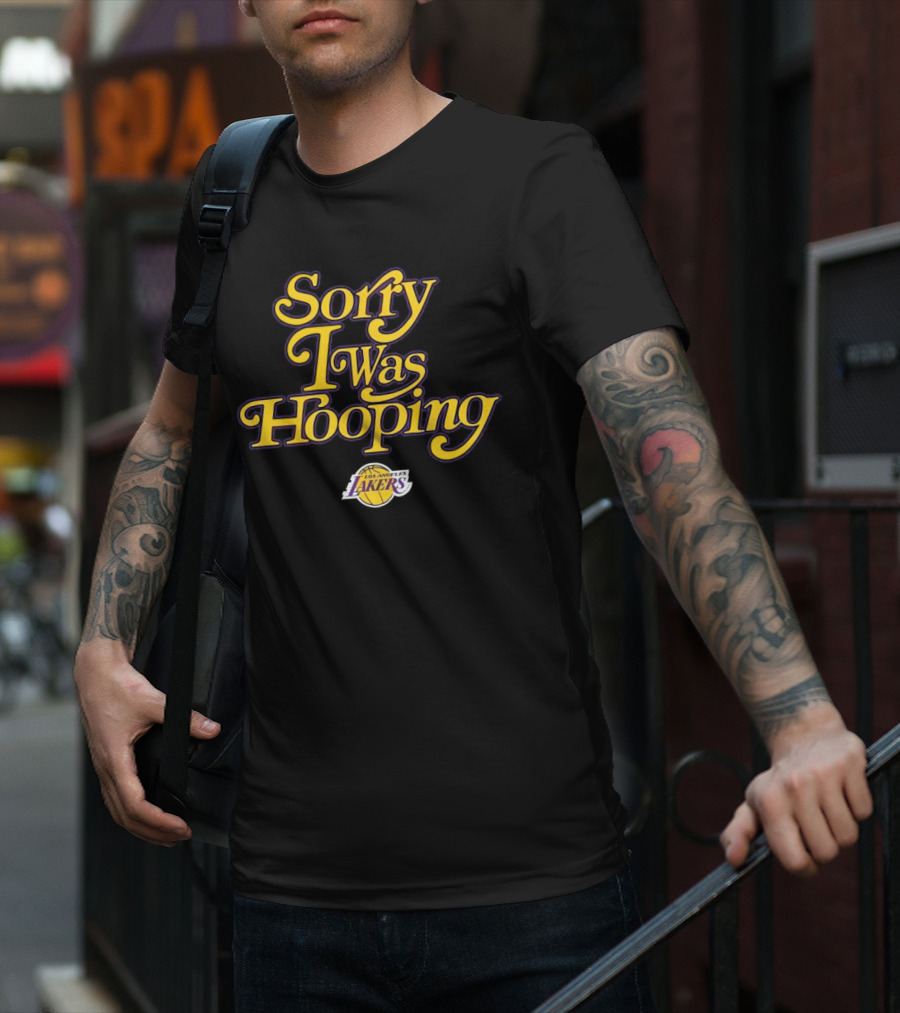 Sorry I Was Hooping Los Angeles Lakers T-Shirt