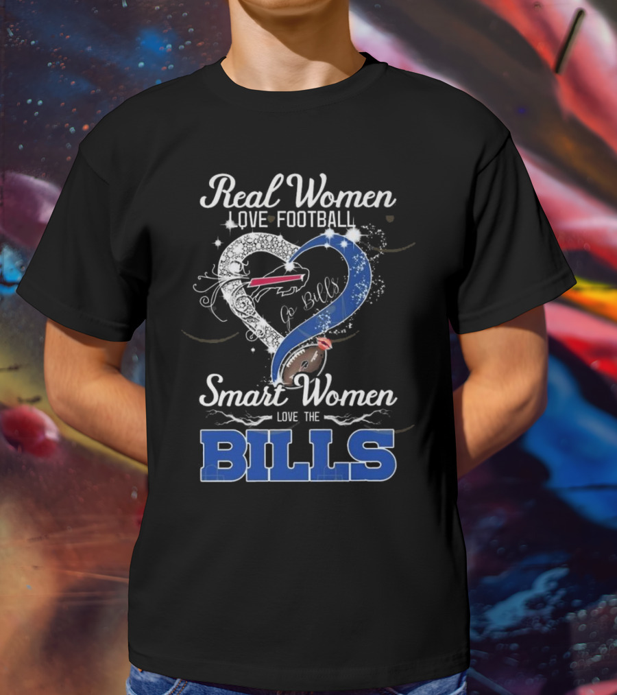 Real Women Love Football Smart Women Love The Bills Go Bills T-Shirt