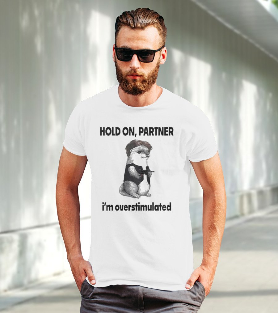 Hold On Partner I'm Overstimulated Connor Griffin Prairie Dog With Gun T-Shirt
