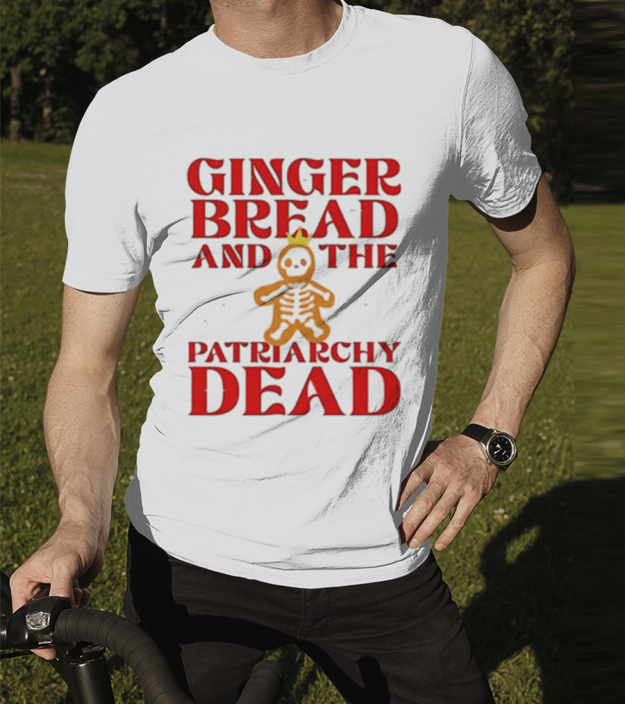 Gingerbread And The Patriarchy Dead Christmas Cookie T-Shirt
