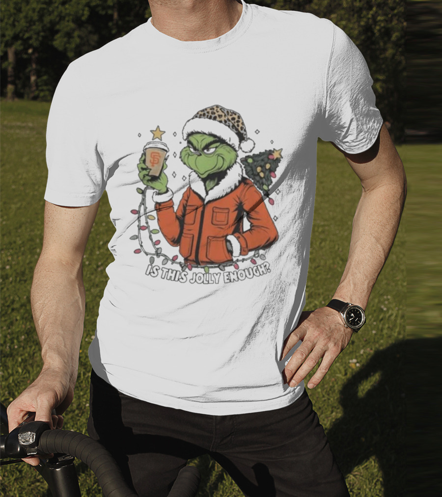 San Francisco Giants Grinch Is This Jolly Enough Merry Christmas T-Shirt