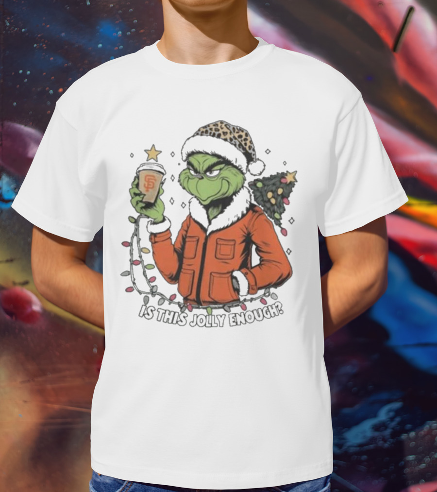 San Francisco Giants Grinch Is This Jolly Enough Merry Christmas T-Shirt