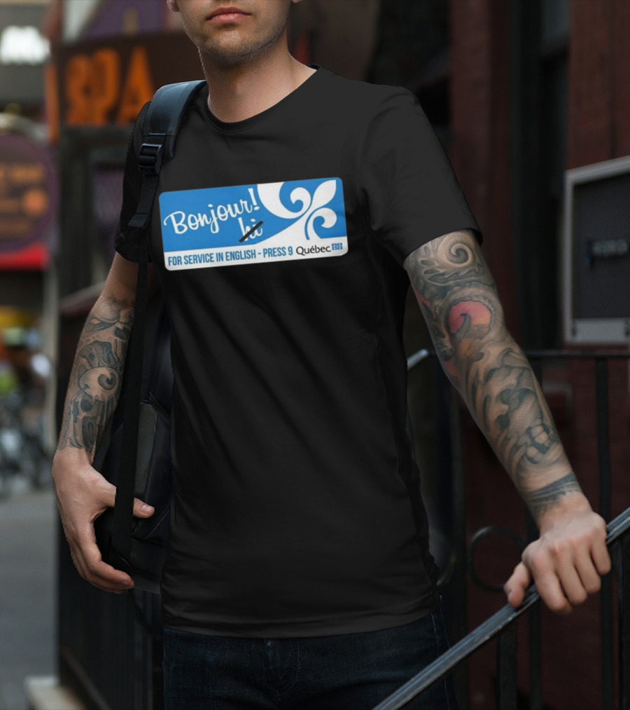 Bonjour Hi For Service In English Press 9 Quebec Fleur-de-lis T-Shirt