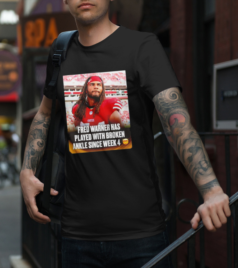 Fred Warner Played With Broken Ankle Since Week 4 Football Perseverance 49ers T-Shirt