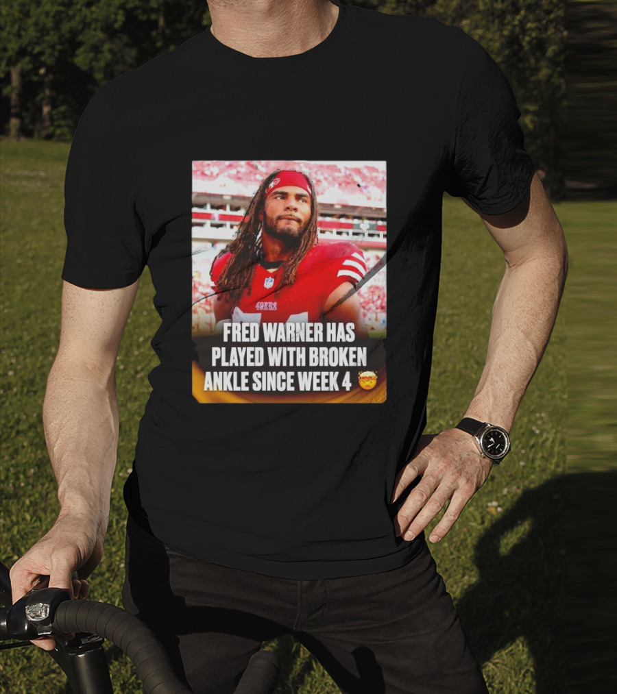 Fred Warner Played With Broken Ankle Since Week 4 Football Perseverance 49ers T-Shirt