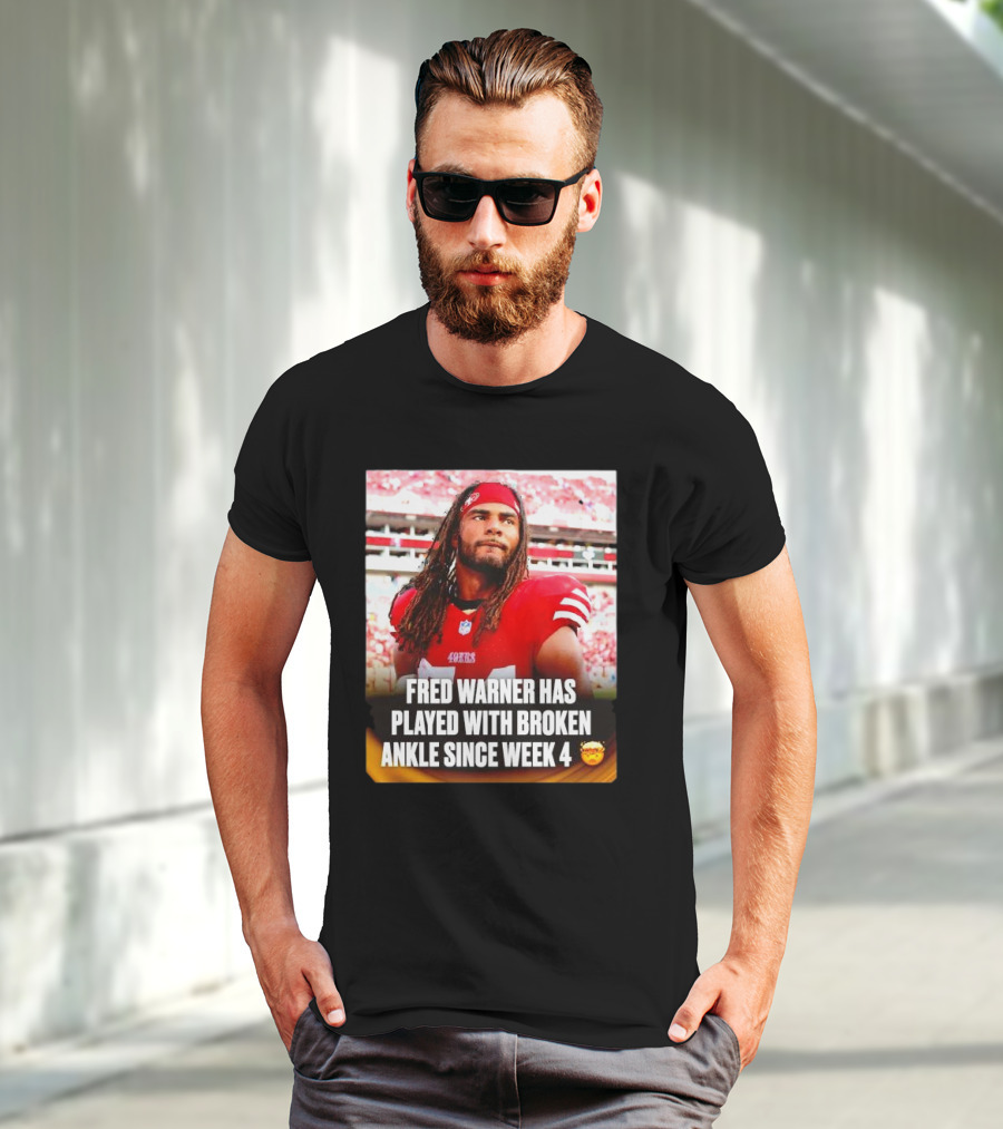 Fred Warner Played With Broken Ankle Since Week 4 Football Perseverance 49ers T-Shirt