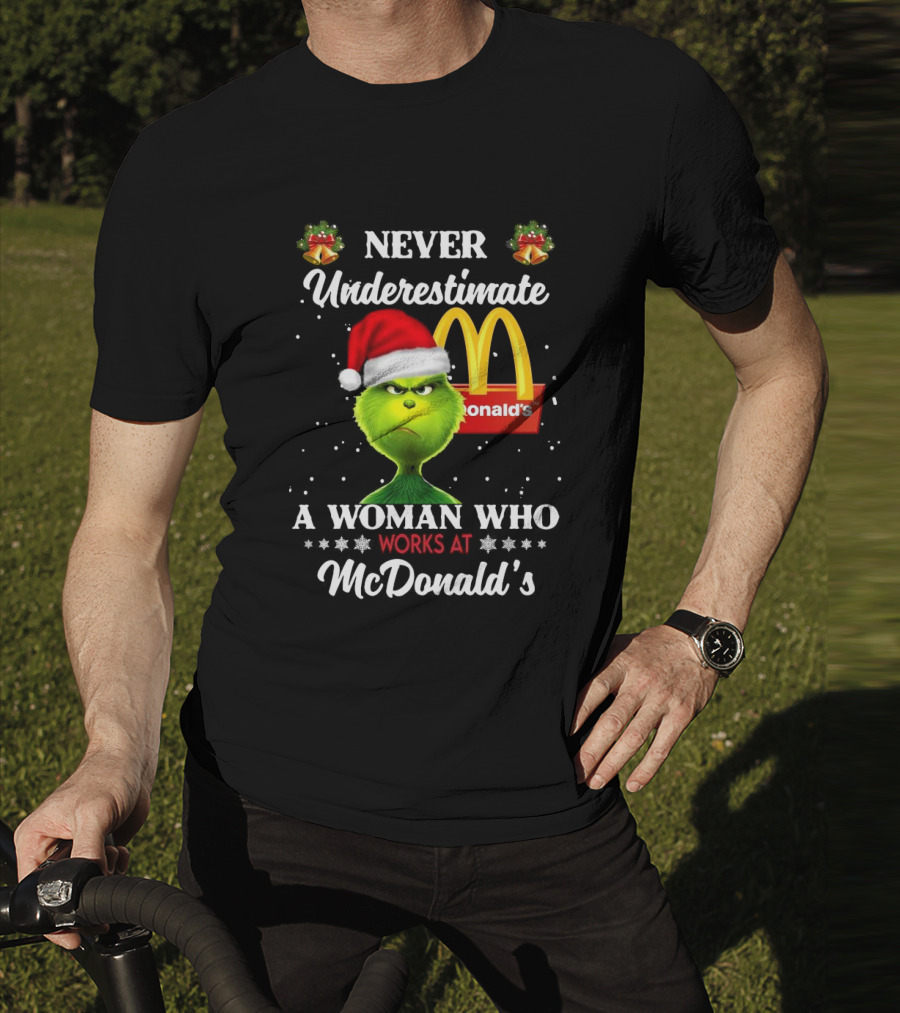 Never Underestimate A Woman Who Works At McDonald's Santa Grinch Christmas T-Shirt
