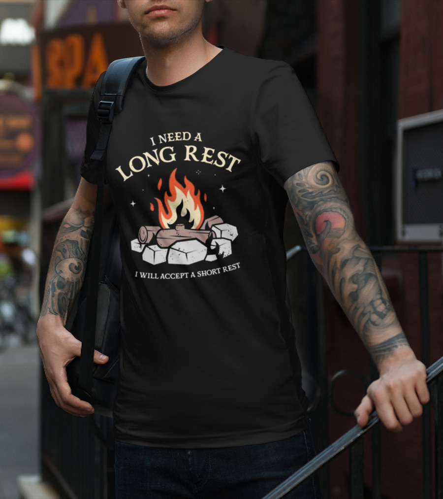 I Need A Long Rest Campfire Accept A Short Rest T-Shirt