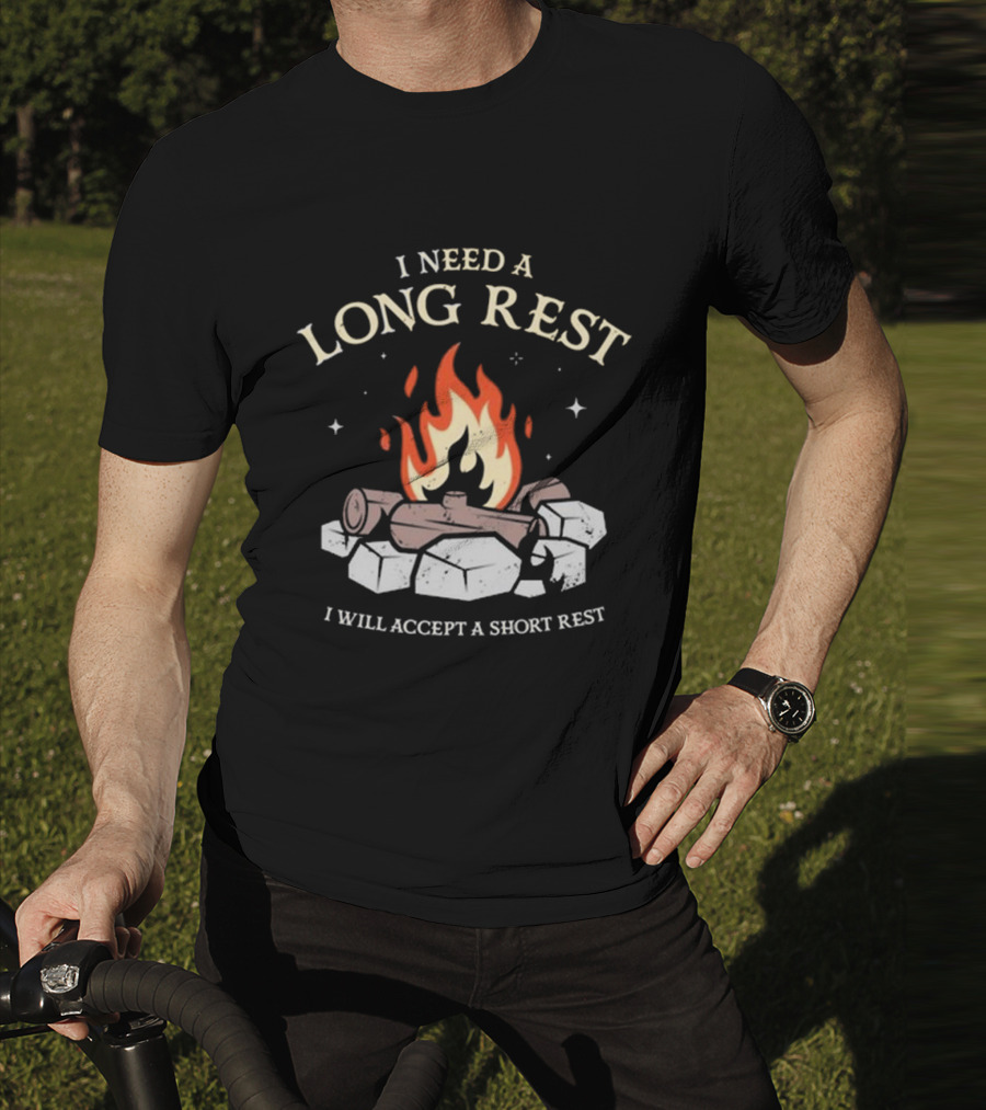 I Need A Long Rest Campfire Accept A Short Rest T-Shirt