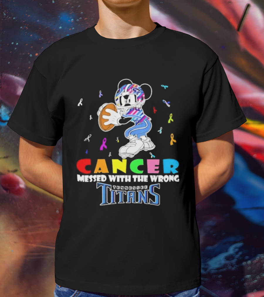 Cancer Messed With The Wrong Mickey Tennessee Titans T-Shirt
