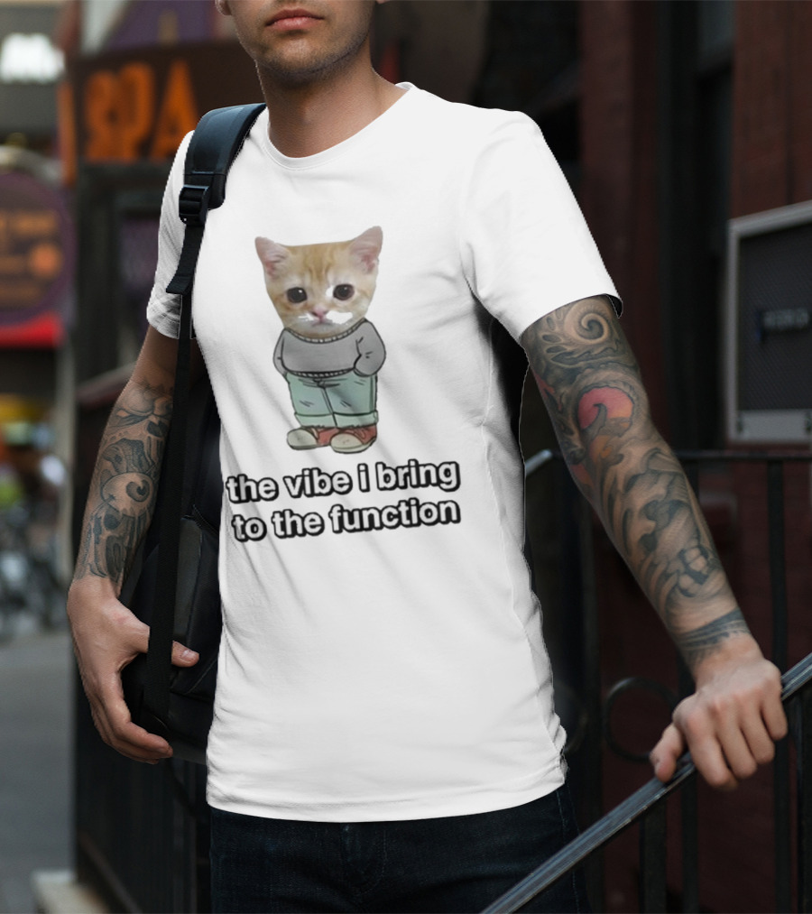 Chill Cat The Vibe I Bring To The Function Cute Kitten With Pants T-Shirt