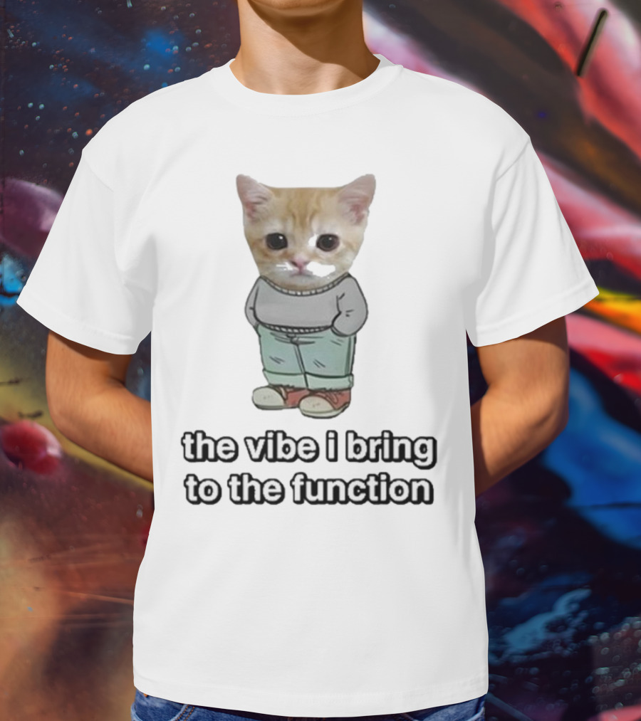 Chill Cat The Vibe I Bring To The Function Cute Kitten With Pants T-Shirt