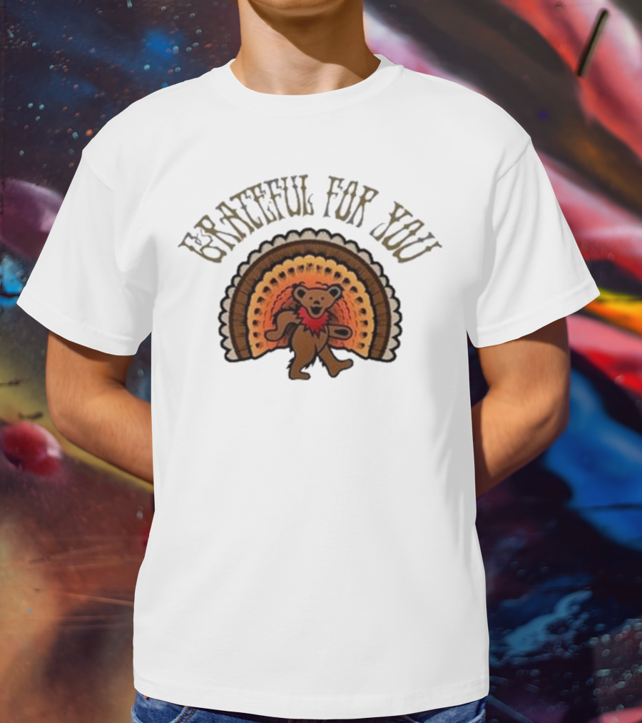 Grateful For You Dancing Bear Turkey Fan T-Shirt