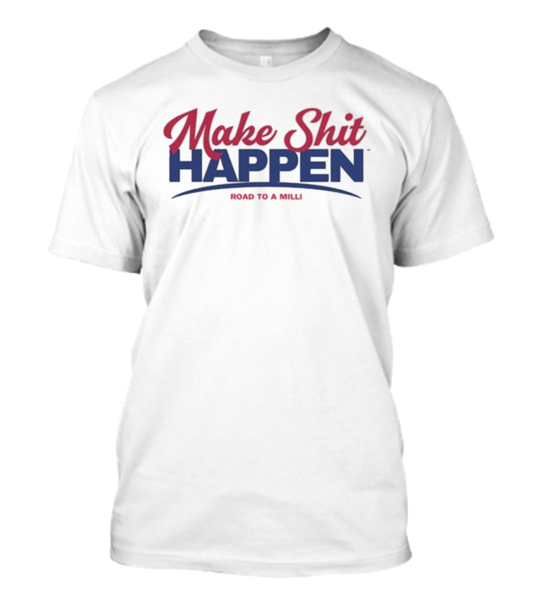 Make Shit Happen Road To A Milli Motivational Journey T-Shirt