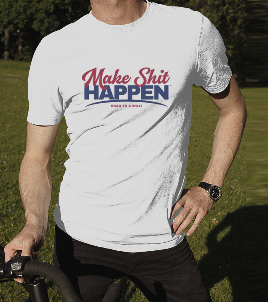 Make Shit Happen Road To A Milli Motivational Journey T-Shirt