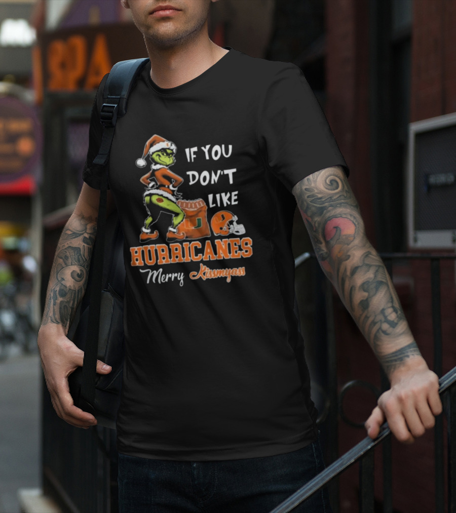 Grinch Santa If You Don't Like Hurricanes Merry Kissmyass T-Shirt