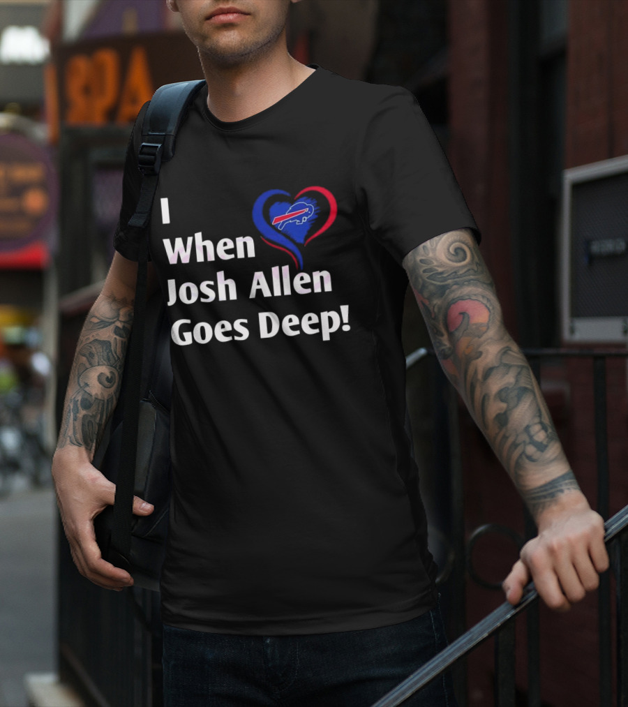 I Heart When Josh Allen Goes Deep Buffalo Bills Football T-Shirt