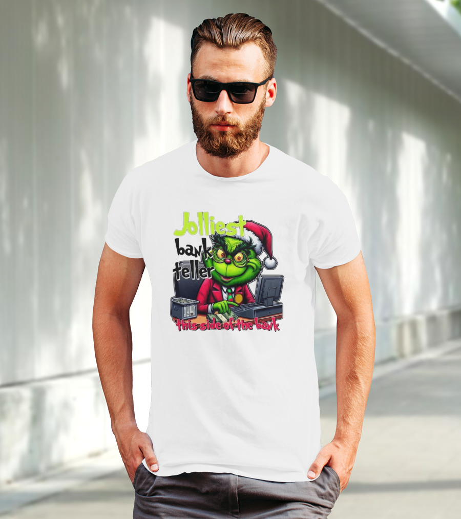 Jolliest Bank Teller Grinch This Side Of The Bank Merry Christmas T-Shirt