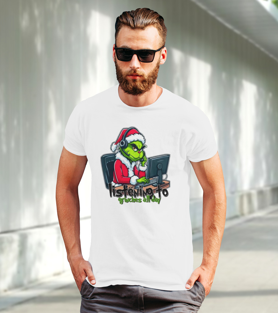 Grinch Listening To Grinches All Day Merry Christmas T-Shirt