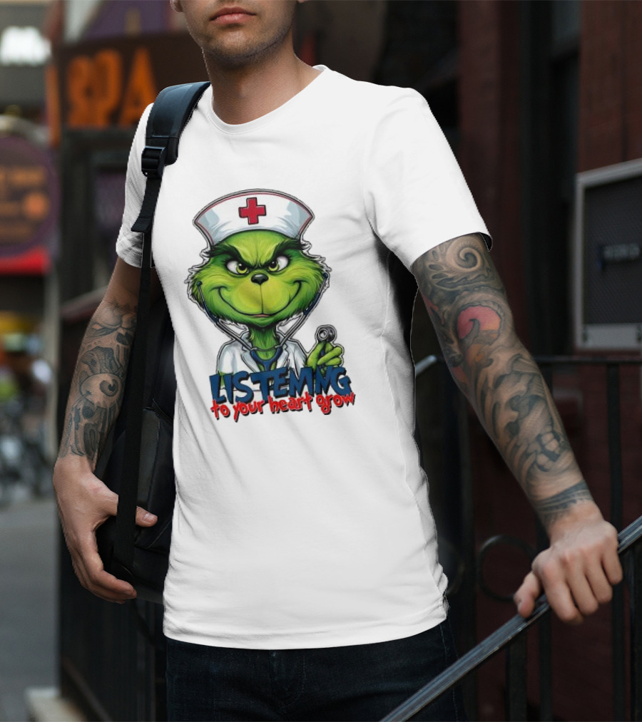 Listening To Your Heart Grow Merry Christmas Grinch Nurse Stethoscope T-Shirt