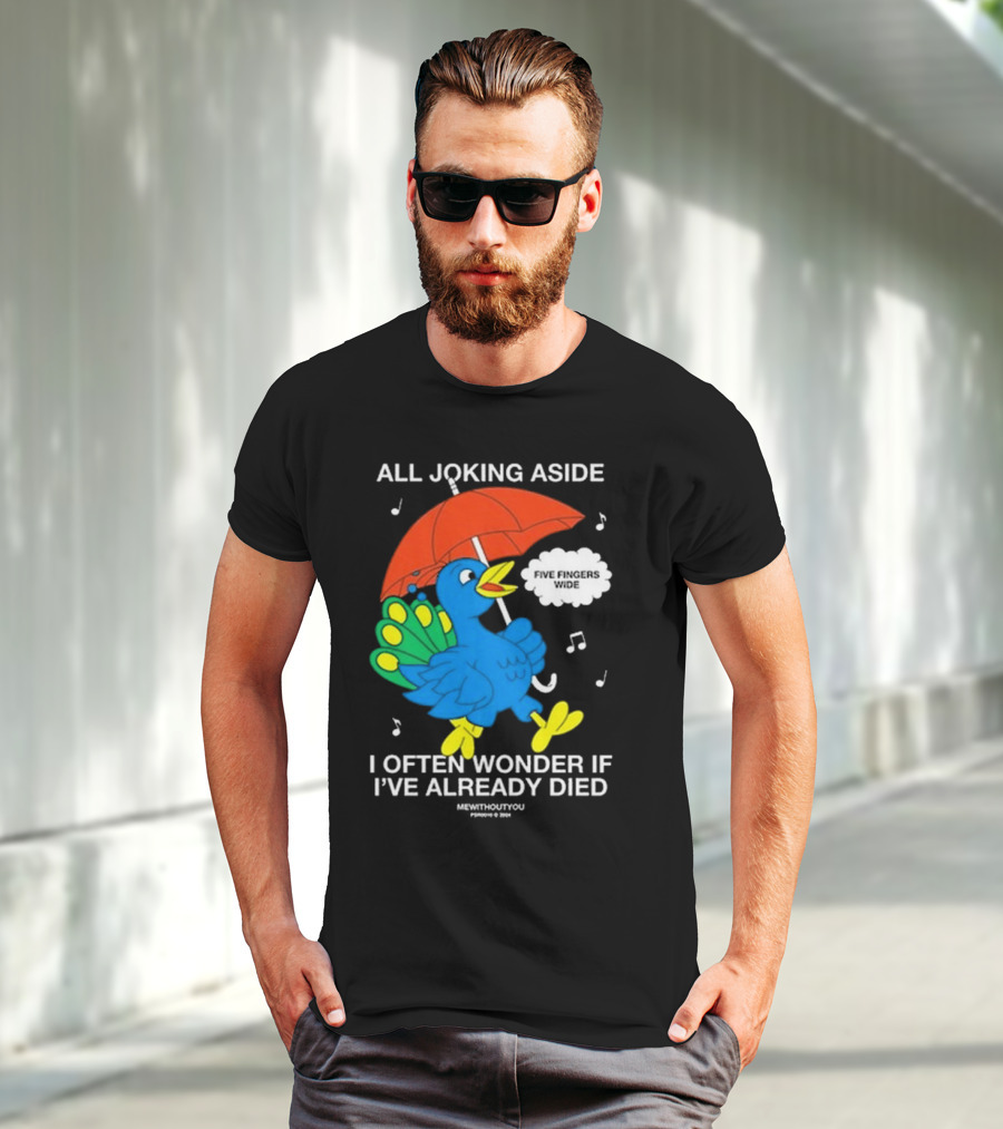 All Joking Aside I Often Wonder If I've Already Died Mewithoutyou Blue Bird With Red Umbrella And Music Notes T-Shirt