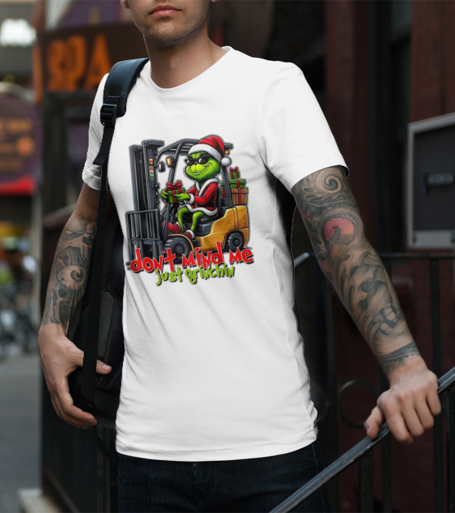 Don't Mind Me Just Grinchin Merry Christmas Santa Grinch On Forklift T-Shirt