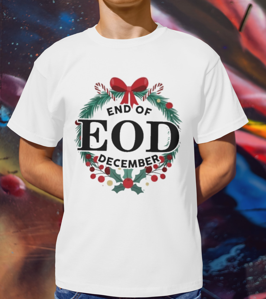 End Of EOD December Holiday Wreath T-Shirt