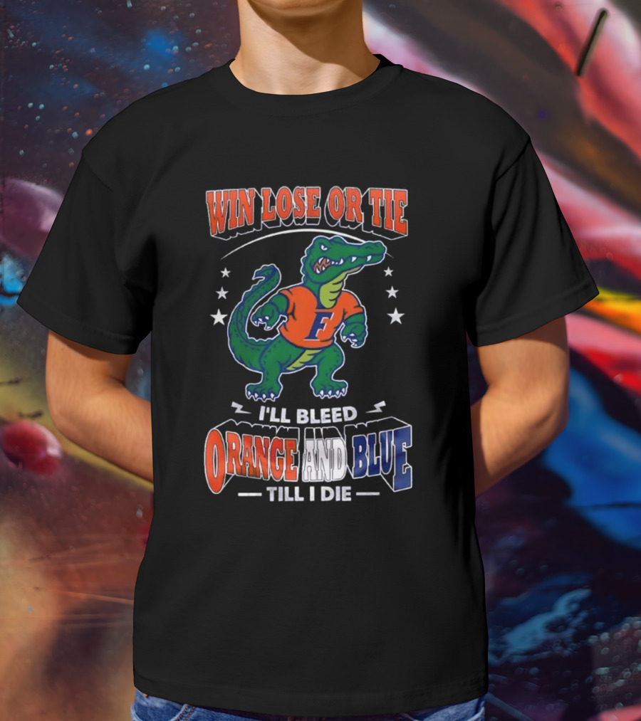 Win Lose Or Tie I'll Bleed Orange And Blue Till I Die Florida Gators Mascot T-Shirt