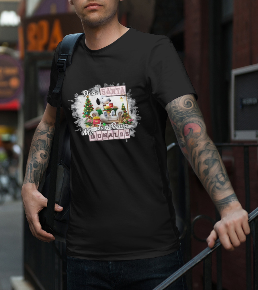 Dear Santa Snoopy Just Bring McDonald's Christmas T-Shirt