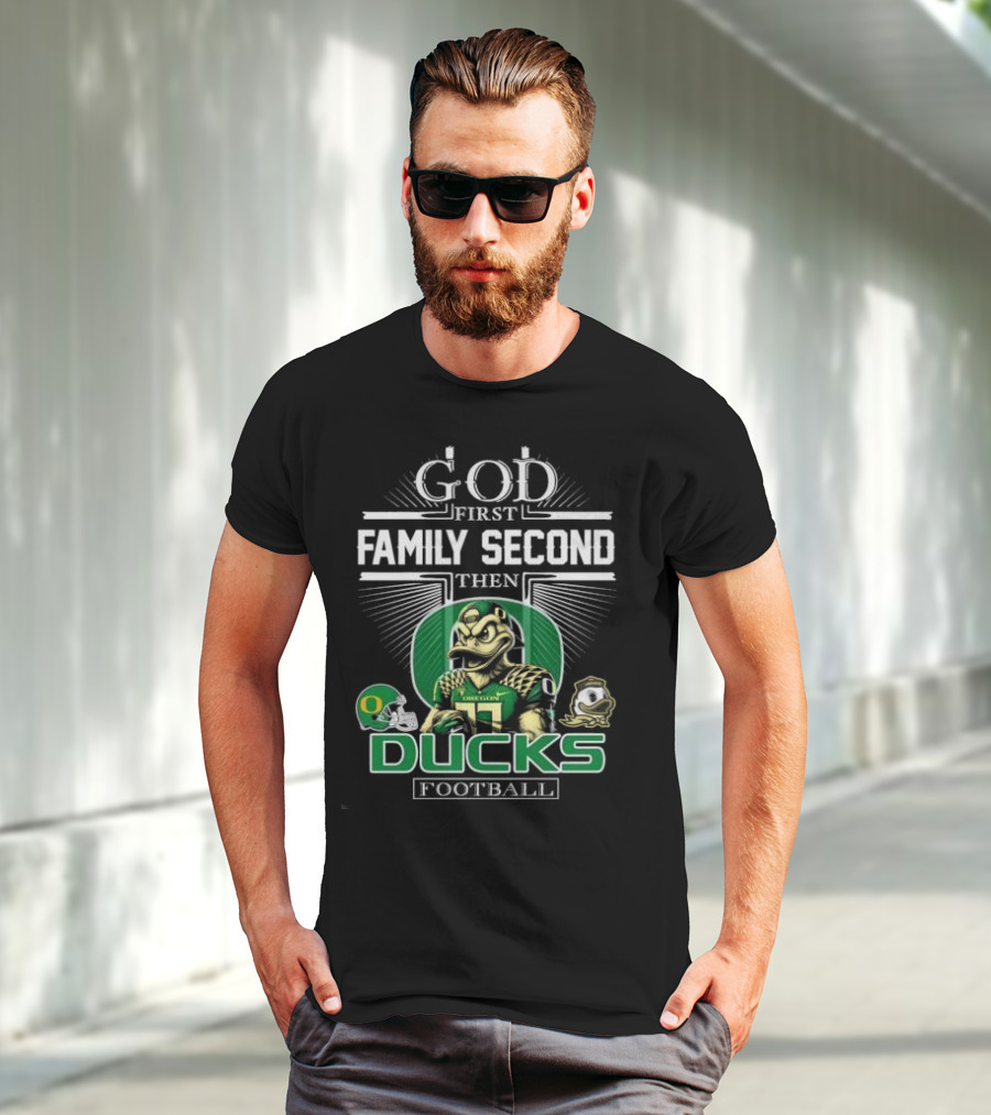 God First Family Second Then Oregon Ducks Football Mascot T-Shirt