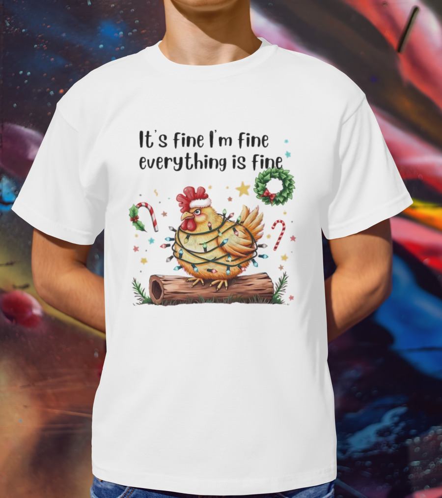 It's Fine I'm Fine Everything Is Fine Merry Christmas Chicken Lights Candy Canes Wreath T-Shirt